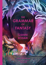The Grammar of Fantasy : An Introduction to the Art of Inventing Stories - Gianni Rodari