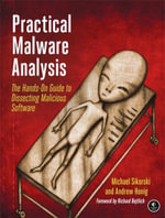 Practical Malware Analysis : The Hands-On Guide to Dissecting Malicious Software - Michael Sikorski