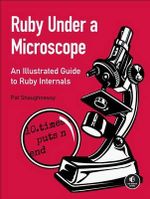 Ruby Under A Microscope - Pat Shaughnessy