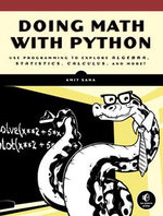Doing Math with Python : Use Programming to Explore Algebra, Statistics, Calculus, and More! - Amit Saha