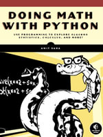 Doing Math with Python : Use Programming to Explore Algebra, Statistics, Calculus, and More! - Amit Saha
