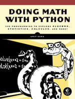 Doing Math with Python : Use Programming to Explore Algebra, Statistics, Calculus, and More! - Amit Saha