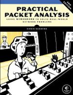 Practical Packet Analysis, 3rd Edition : Using Wireshark to Solve Real-World Network Problems - Chris Sanders