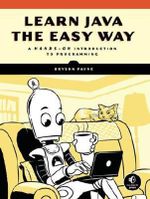 Learn Java the Easy Way : A Hands-On Introduction to Programming - Bryson Payne