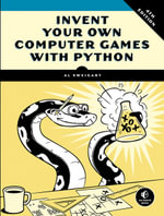 Invent Your Own Computer Games with Python, 4th Edition - Al Sweigart
