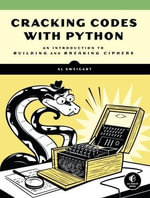Cracking Codes with Python : An Introduction to Building and Breaking Ciphers - AL SWEIGART