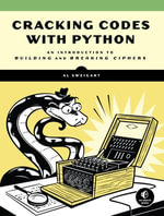 Cracking Codes with Python : An Introduction to Building and Breaking Ciphers - Al Sweigart