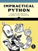 Impractical Python Projects : Playful Programming Activities to Make You Smarter - Lee Vaughan