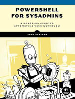 PowerShell for Sysadmins : Workflow Automation Made Easy - ADAM BERTRAM