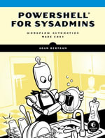 PowerShell for Sysadmins : Workflow Automation Made Easy - Adam Bertram