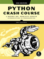 Python Crash Course : A Hands-On, Project-Based Introduction to Programming - Eric Matthes