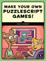 Make Your Own PuzzleScript Games! - Anna Anthropy