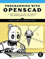 Programming with OpenSCAD : A Beginner's Guide to Coding 3D-Printable Objects - Marius Kintel