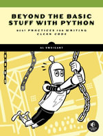 Beyond the Basic Stuff with Python : Best Practices for Writing Clean Code - Al Sweigart