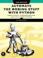 Automate the Boring Stuff with Python : Practical Programming for Total Beginners - Al Sweigart