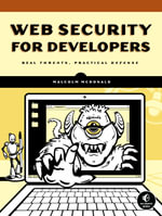 Web Security for Developers : Real Threats, Practical Defense - Malcolm McDonald