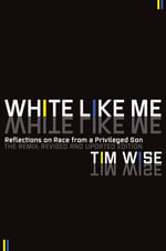 White Like Me : Reflections on Race from a Privileged Son - Tim Wise