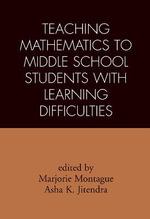 Teaching Mathematics to Middle School Students with Learning Difficulties : What Works for Special-Needs Learners - Marjorie Montague