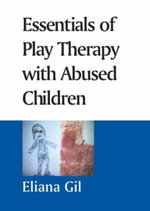 Essentials of Play Therapy with Abused Children - Eliana Gil