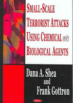 Small-Scale Terrorist Attacks Using Chemical and Biological Agents - Dana A Shea