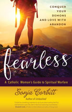 Fearless : Conquer Your Demons and Love with Abandon | A Catholic Woman's Guide to Spiritual Warfare - Sonja Corbitt