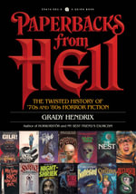 Paperbacks from Hell : The Twisted History of '70s and '80s Horror Fiction - Grady Hendrix
