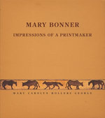 Mary Bonner : Impressions of a Printmaker - Mary Carolyn Hollers George