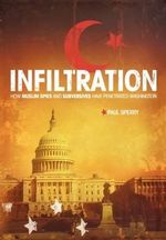 Infiltration : How Muslim Spies and Subversives Have Penetrated Washington - Paul Sperry