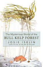 The Mysterious World of the Bull Kelp Forest - Josie Iselin
