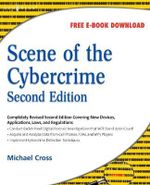 Scene of the Cybercrime, Second Edition - Michael Cross