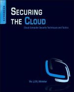 Secure Cloud Computing : Cloud Computer Security Techniques and Tactics - Patrick Foxhoven