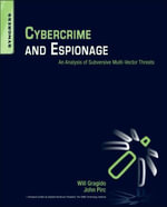 Cybercrime and Espionage : An Analysis of Subversive Multi-Vector Threats - Will Gragido