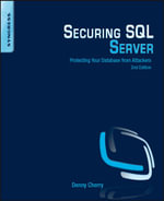 Securing SQL Server : Protecting Your Database from Attackers - Denny Cherry