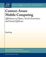 Context-Aware Mobile Computing : Affordances of Space, Social Awareness, and Social Influence - Geri Gay