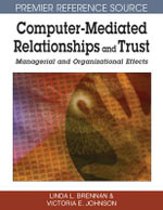 Computer-Mediated Relationships and Trust : Managerial and Organizational Effects - Linda L. Brennan