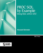 PROC SQL by Example : Using SQL Within SAS - Howard Schreier