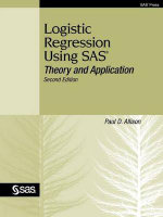 Logistic Regression Using SAS : Theory and Application, Second Edition - D. Allison Paul