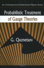 Probabilistic Treatment of Gauge Theories : Contemporary Fundamental Physics : Contemporary Fundamental Physics - Gunn Quznetsov