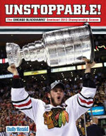 Unstoppable! : The Chicago Blackhawks' Dominant 2013 Championship Season - The Daily Herald