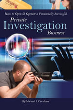 How to Open & Operate a Financially Successful Private Investigation Business - Michael Cavallaro