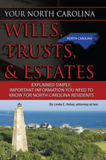 Your North Carolina Wills, Trusts, & Estates Explained Simply : Important Information You Need to Know for North Carolina Residents - Linda Ashar