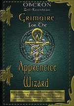 Grimoire For The Apprentice Wizard - Oberon Zell-Ravenheart