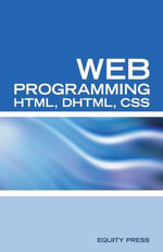 Web Programming Interview Questions with HTML, DHTML, and CSS : HTML, DHTML, CSS Interview and Certification Review - equitypress