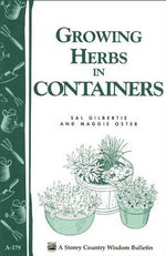 Growing Herbs in Containers : Storey's Country Wisdom Bulletin A-179 - Sal Gilbertie