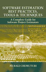 Software Estimation Best Practices, Tools, & Techniques : A Complete Guide for Software Project Estimators - Murali Chemuturi