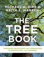 The Tree Book : Superior Selections For Landscapes, Streetscapes And Gardens - Dirr / Warren