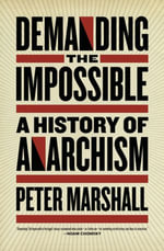 Demanding the Impossible : A History of Anarchism - Peter Marshall