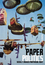 Paper Politics : Socially Engaged Printmaking Today - Josh MacPhee
