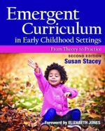 Emergent Curriculum in Early Childhood Settings 2ed : From Theory to Practice - Susan Stacey