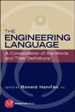 The Engineering Language : A Consolidation of the Words and Their Definitions - Ronald Hanifan